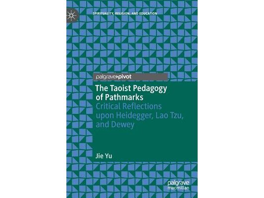 The Taoist Pedagogy of Pathmarks: Critical Reflections Upon Heidegger, Lao Tzu, and Dewey