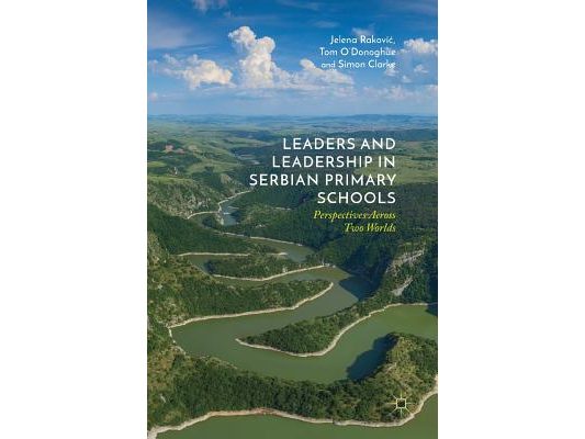 Leaders and Leadership in Serbian Primary Schools: Perspectives Across Two Worlds