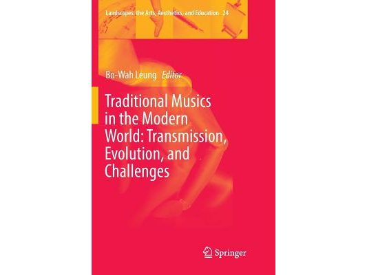 Traditional Musics in the Modern World: Transmission, Evolution, and Challenges