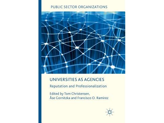 Universities as Agencies: Reputation and Professionalization