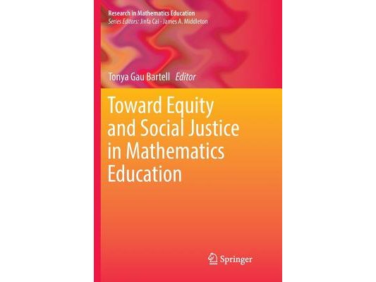 Toward Equity and Social Justice in Mathematics Education