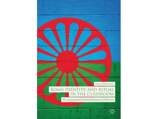 Roma Identity and Ritual in the Classroom: The Institutional Embeddedness of Ethnicity