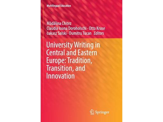 University Writing in Central and Eastern Europe: Tradition, Transition, and Innovation