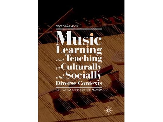 Music Learning and Teaching in Culturally and Socially Diverse Contexts: Implications for Classroom Practice