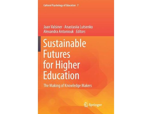 Sustainable Futures for Higher Education: The Making of Knowledge Makers