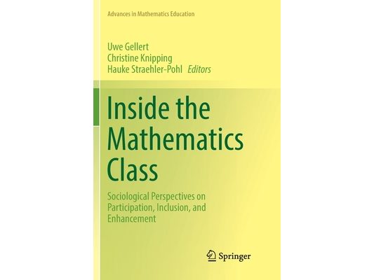 Inside the Mathematics Class: Sociological Perspectives on Participation, Inclusion, and Enhancement