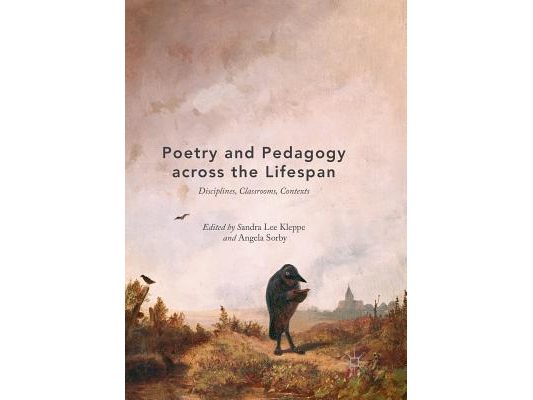 Poetry and Pedagogy Across the Lifespan: Disciplines, Classrooms, Contexts