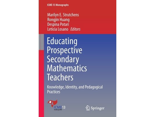 Educating Prospective Secondary Mathematics Teachers: Knowledge, Identity, and Pedagogical Practices