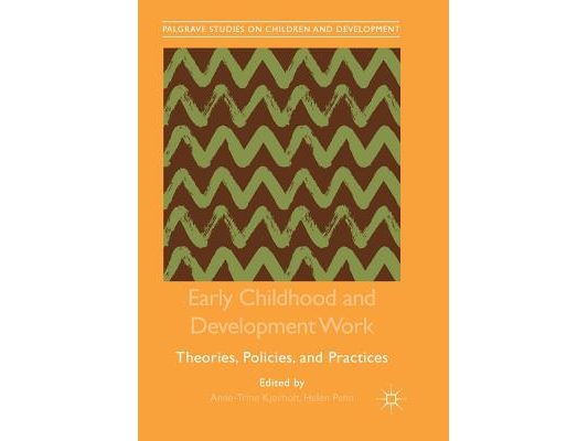 Early Childhood and Development Work: Theories, Policies, and Practices