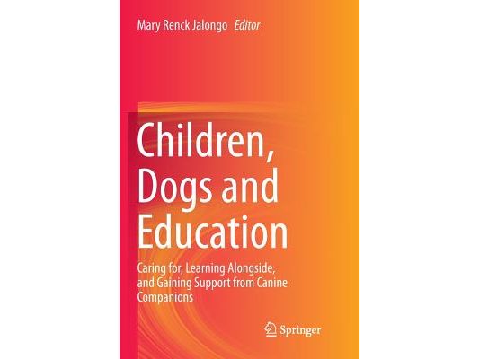 Children, Dogs and Education: Caring For, Learning Alongside, and Gaining Support from Canine Companions