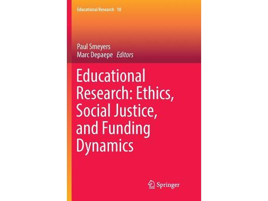 Educational Research: Ethics, Social Justice, and Funding Dynamics