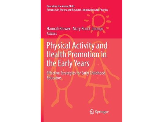 Physical Activity and Health Promotion in the Early Years: Effective Strategies for Early Childhood Educators