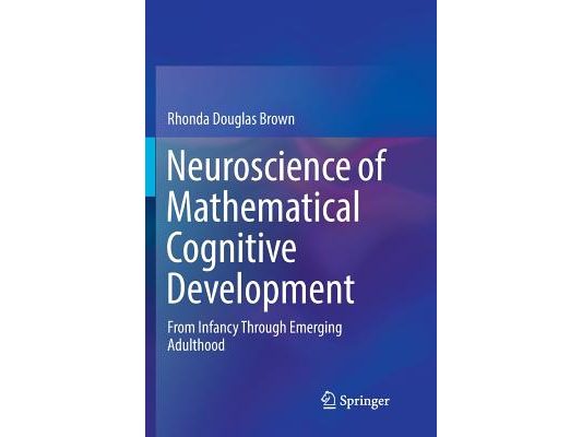 Neuroscience of Mathematical Cognitive Development: From Infancy Through Emerging Adulthood