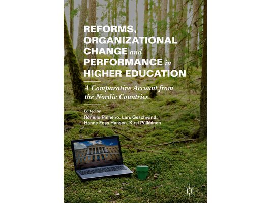 Reforms, Organizational Change and Performance in Higher Education: A Comparative Account from the Nordic Countries