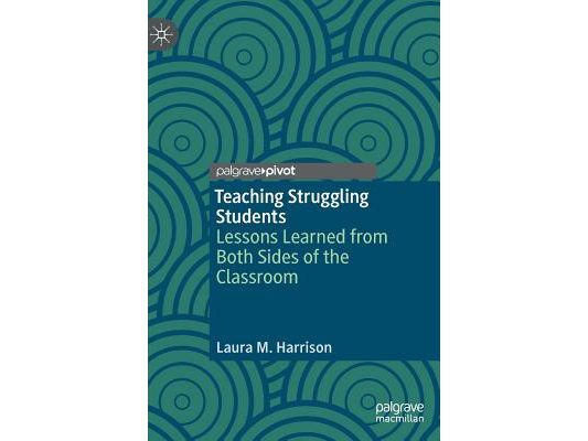 Teaching Struggling Students: Lessons Learned from Both Sides of the Classroom