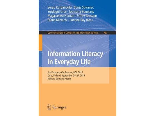 Information Literacy in Everyday Life: 6th European Conference, Ecil 2018, Oulu, Finland, September 24-27, 2018, Revised Selected Papers