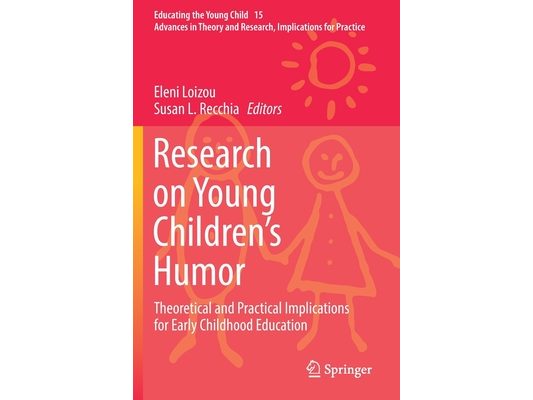 Research on Young Children's Humor: Theoretical and Practical Implications for Early Childhood Education