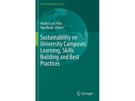 Sustainability on University Campuses: Learning, Skills Building and Best Practices
