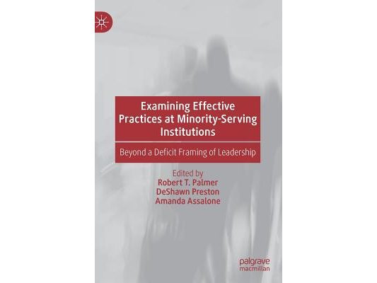 Examining Effective Practices at Minority-Serving Institutions: Beyond a Deficit Framing of Leadership