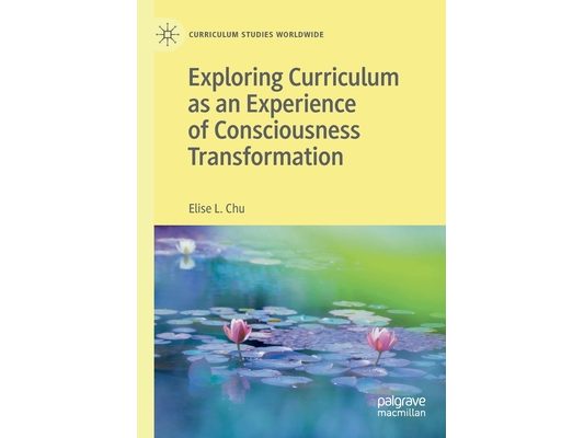Exploring Curriculum as an Experience of Consciousness Transformation