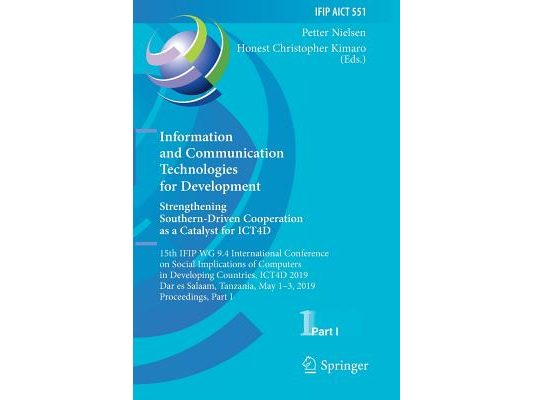 Information and Communication Technologies for Development. Strengthening Southern-Driven Cooperation as a Catalyst for ICT4D: 15th IFIP WG 9.4 Intern