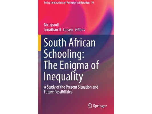 South African Schooling: The Enigma of Inequality: A Study of the Present Situation and Future Possibilities