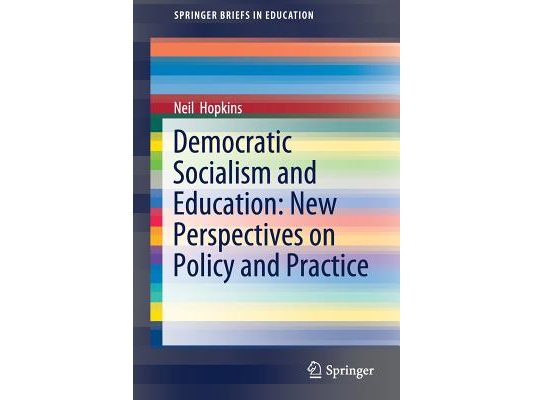 Democratic Socialism and Education: New Perspectives on Policy and Practice