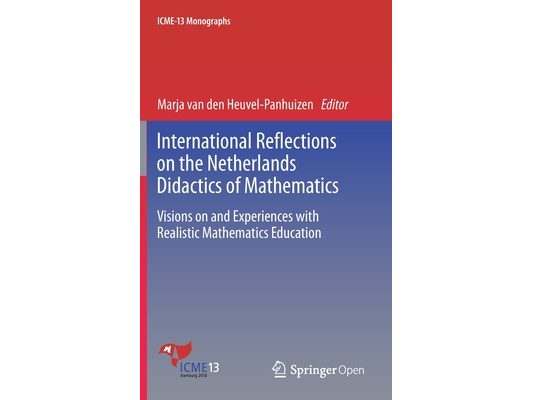 International Reflections on the Netherlands Didactics of Mathematics: Visions on and Experiences with Realistic Mathematics Education