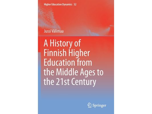 A History of Finnish Higher Education from the Middle Ages to the 21st Century