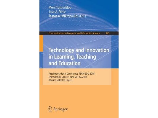 Technology and Innovation in Learning, Teaching and Education: First International Conference, Tech-Edu 2018, Thessaloniki, Greece, June 20-22, 2018,