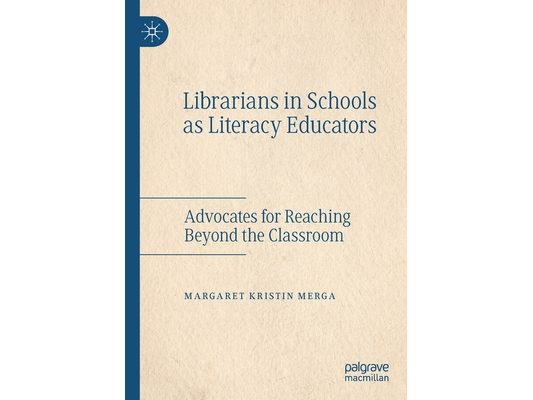 Librarians in Schools as Literacy Educators: Advocates for Reaching Beyond the Classroom