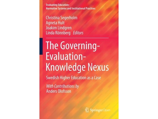 The Governing-Evaluation-Knowledge Nexus: Swedish Higher Education as a Case