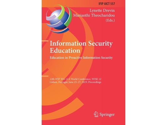 Information Security Education. Education in Proactive Information Security: 12th Ifip Wg 11.8 World Conference, Wise 12, Lisbon, Portugal, June 25-27