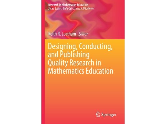 Designing, Conducting, and Publishing Quality Research in Mathematics Education