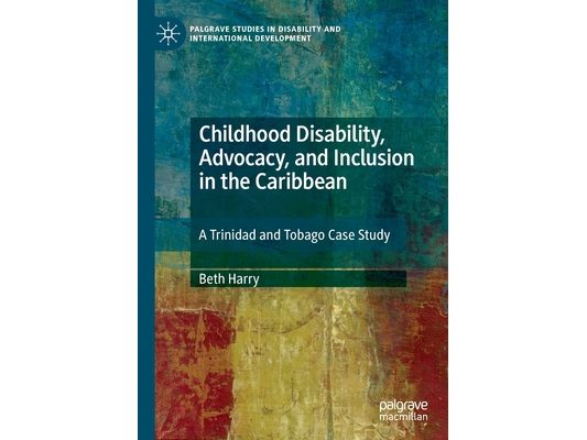 Childhood Disability, Advocacy, and Inclusion in the Caribbean: A Trinidad and Tobago Case Study