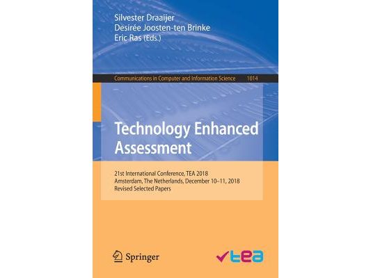 Technology Enhanced Assessment: 21st International Conference, Tea 2018, Amsterdam, the Netherlands, December 10-11, 2018, Revised Selected Papers