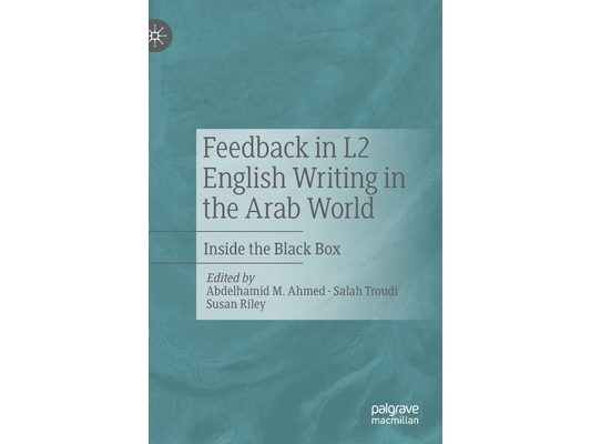 Feedback in L2 English Writing in the Arab World: Inside the Black Box