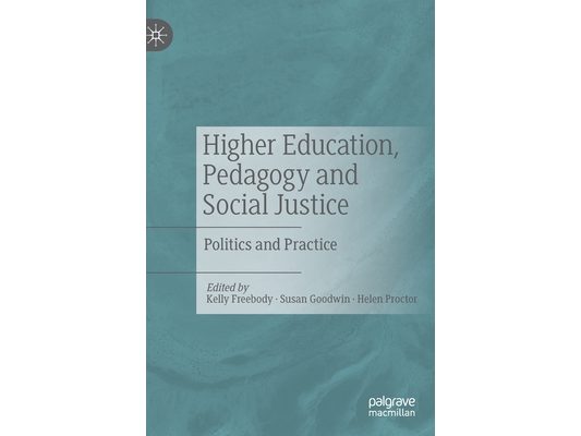 Higher Education, Pedagogy and Social Justice: Politics and Practice