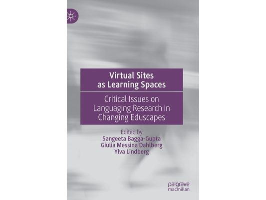 Virtual Sites as Learning Spaces: Critical Issues on Languaging Research in Changing Eduscapes