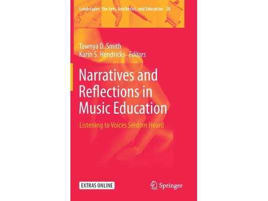 Narratives and Reflections in Music Education: Listening to Voices Seldom Heard