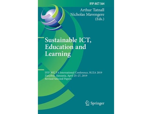 Sustainable Ict, Education and Learning: Ifip Wg 3.4 International Conference, Suza 2019, Zanzibar, Tanzania, April 25-27, 2019, Revised Selected Pape