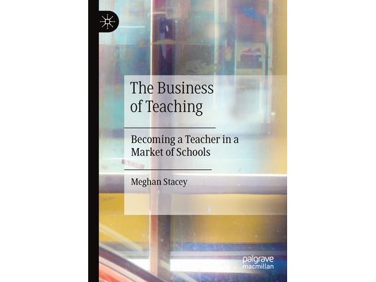 The Business of Teaching: Becoming a Teacher in a Market of Schools