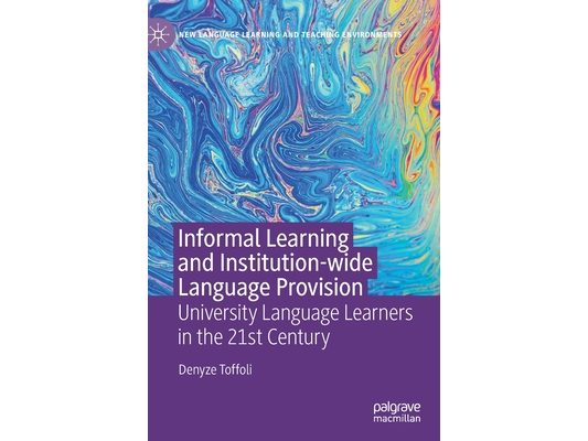 Informal Learning and Institution-Wide Language Provision: University Language Learners in the 21st Century
