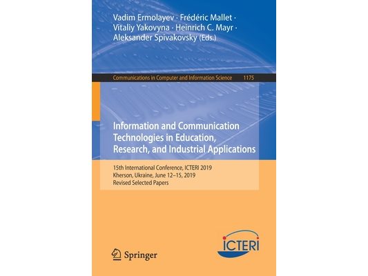 Information and Communication Technologies in Education, Research, and Industrial Applications: 15th International Conference, Icteri 2019, Kherson, U