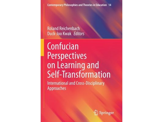 Confucian Perspectives on Learning and Self-Transformation: International and Cross-Disciplinary Approaches