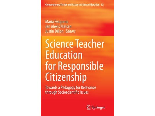 Science Teacher Education for Responsible Citizenship: Towards a Pedagogy for Relevance Through Socioscientific Issues
