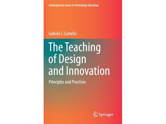 The Teaching of Design and Innovation: Principles and Practices