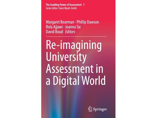 Re-Imagining University Assessment in a Digital World