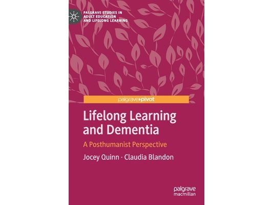 Lifelong Learning and Dementia: A Posthumanist Perspective