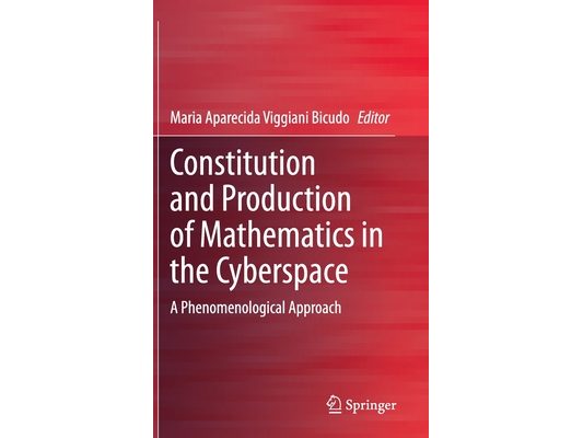 Constitution and Production of Mathematics in the Cyberspace: A Phenomenological Approach